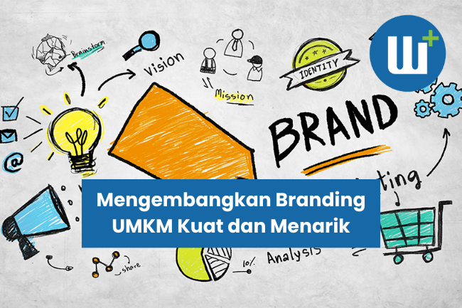 Kiat Sukses Mengembangkan Branding UMKM yang Kuat dan Menarik